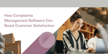 How Complaints Management Software Can Boost Customer Satisfaction