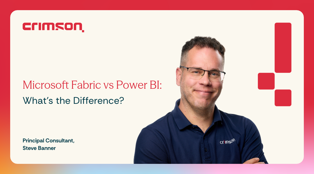 Microsoft Fabric vs Power BI with Steve Banner, Principal Consultant at Crimson